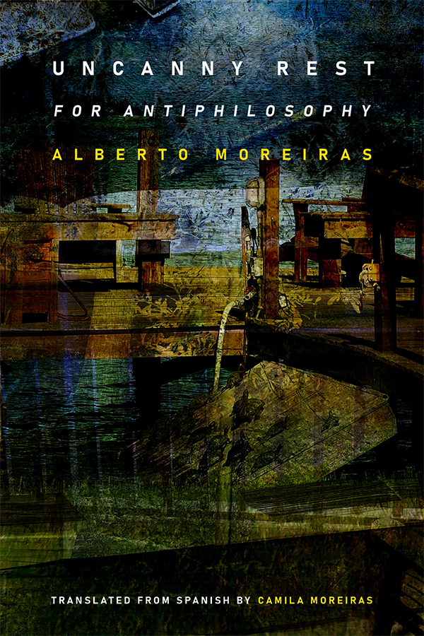 Bookcover of Uncanny Rest For Antiphilosophy by Alberto Moreiras