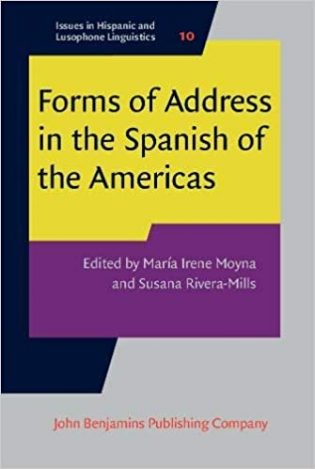 Bookcover of Forms of Address in the Spanish of the Americas edited by Maria Irene Moyna and Susana Rivera-Mills