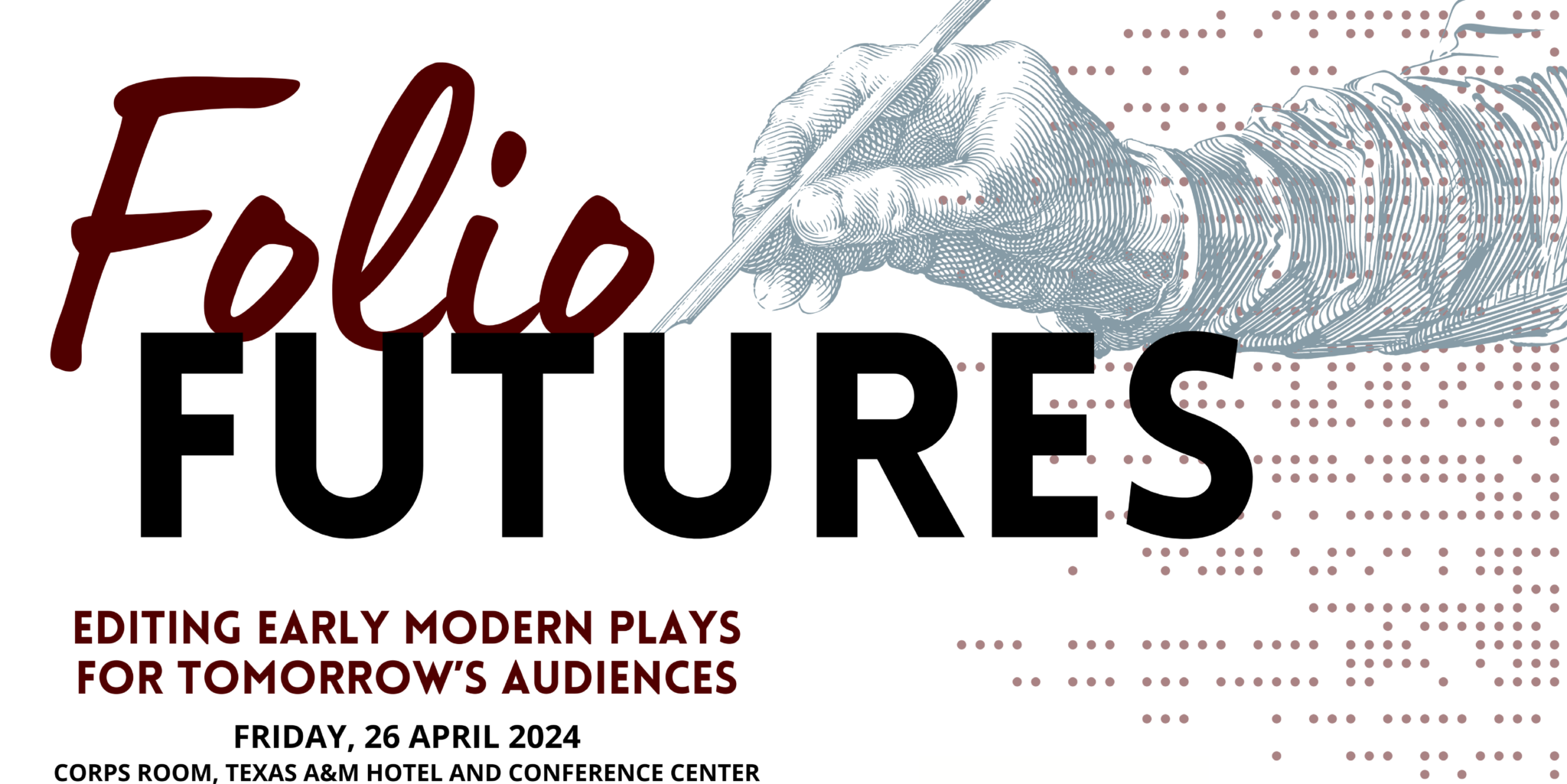 Promotional graphic for the "Folio Futures: Editing Early Modern Plays for Tomorrow’s Audiences," set for April 26, 2024, at Texas A&M University