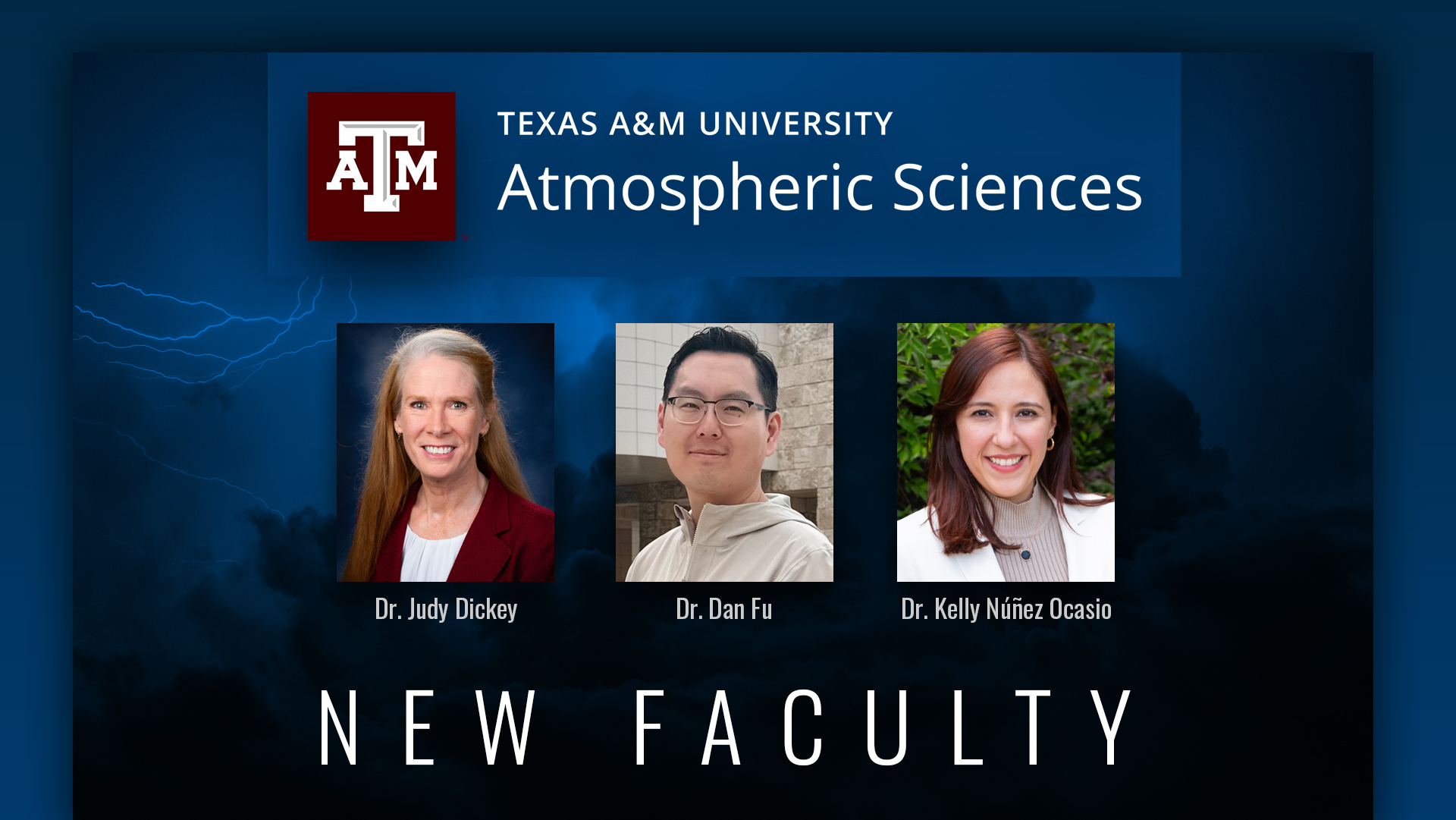 Graphic promoting new faculty in the Texas A&M University Department of Atmospheric Sciences featuring the department logo, three headshots, and names of each faculty member overlaid on a colorized background of an active thunderstorm