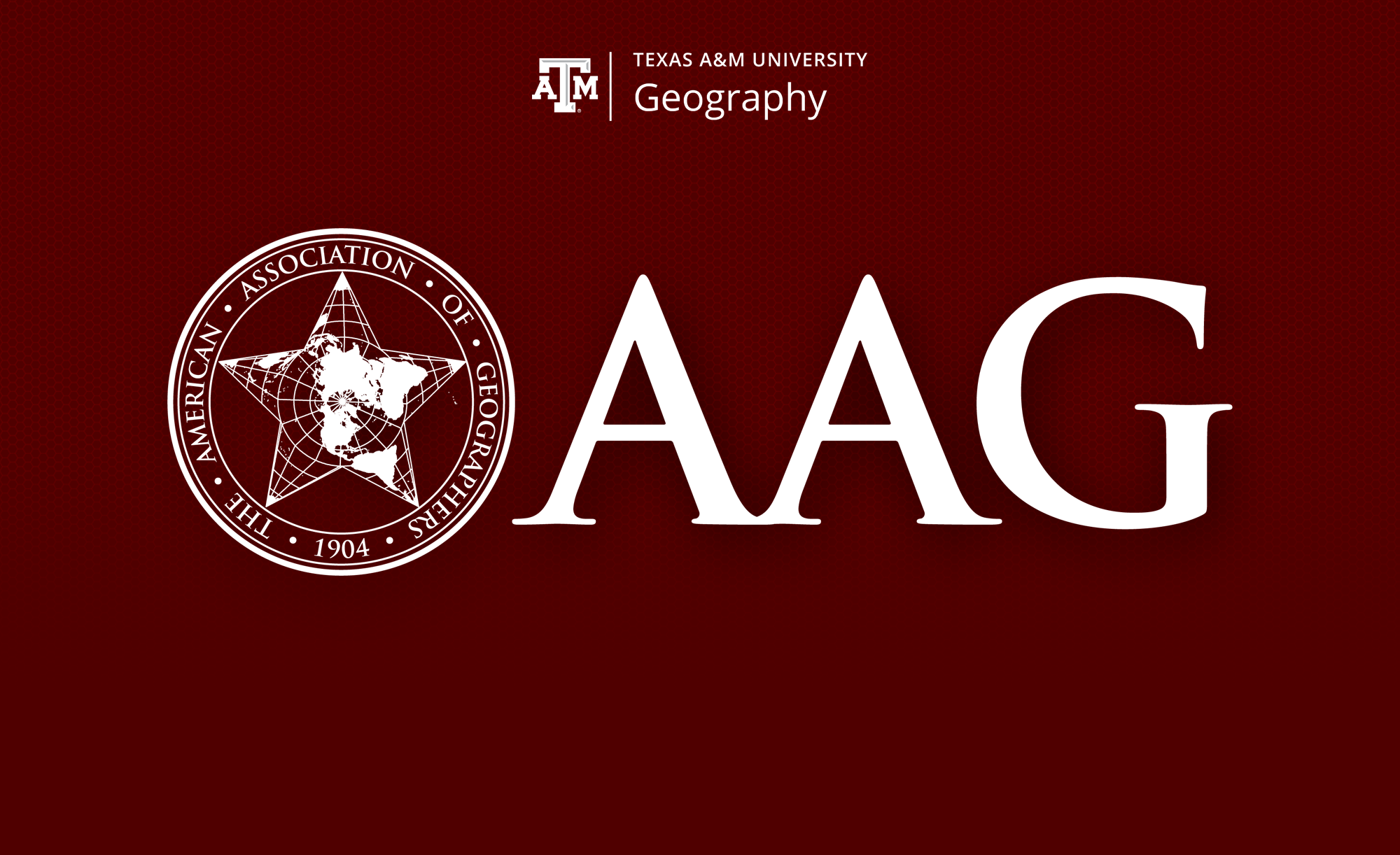 Logo of the American Association of Geographers (AAG) in association with Texas A&M University's Geography Department on a maroon background. The logo features a star and the year 1904.