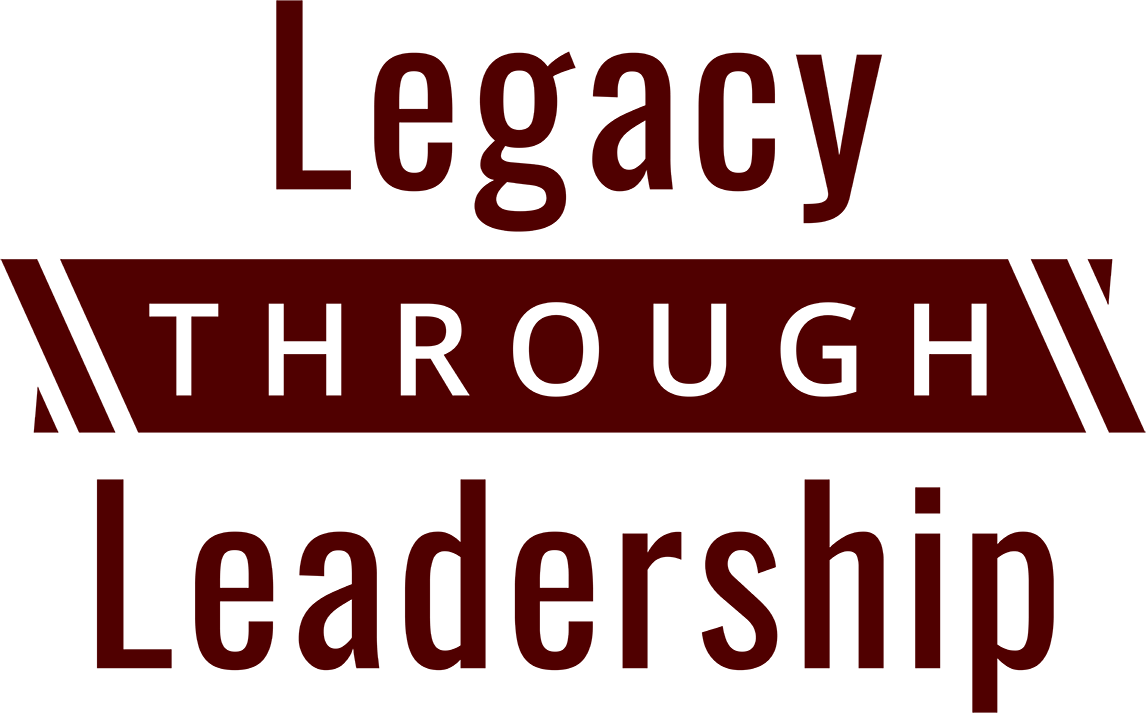 Text based logo displaying the words "Legacy Through Leadership"